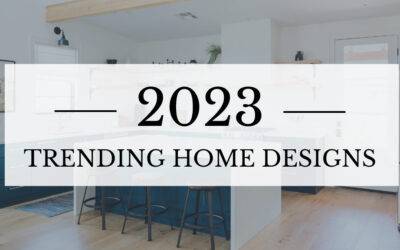 Get the Look: Top Home Renovation Trends for 2023 and Beyond